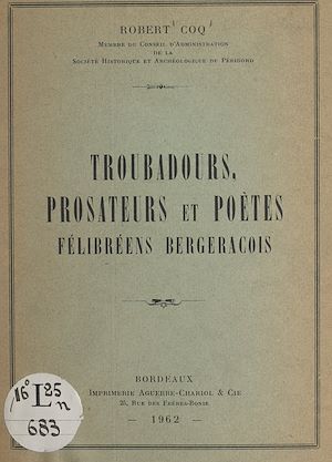 Téléchargez le livre :  Troubadours, prosateurs et poètes félibréens bergeracois