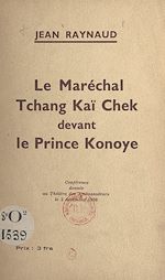 Télécharger le livre :  Le Maréchal Tchang Kaï Chek devant le Prince Konoye