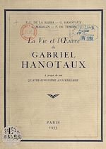 Télécharger le livre :  La vie et l'œuvre de Gabriel Hanotaux