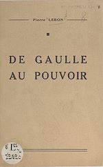 Télécharger le livre :  De Gaulle au pouvoir