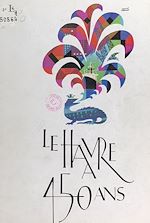 Télécharger le livre :  Le Havre a 450 ans : ville du Havre, 1517-1967