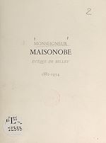 Télécharger le livre :  Monseigneur Maisonobe, évêque de Belley, 1882-1954