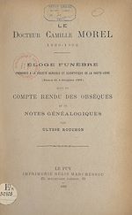 Télécharger le livre :  Le Docteur Camille Morel, 1829-1902 : éloge funèbre prononcé à la Société agricole et scientifique de la Haute-Loire (séance du 4 décembre 1902)