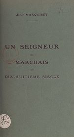 Télécharger le livre :  Un seigneur de Marchais au dix-huitième siècle