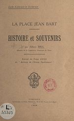 Télécharger le livre :  La Place Jean Bart : histoire et souvenirs