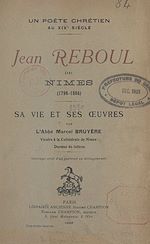 Télécharger le livre :  Un poète chrétien au XIXe siècle, Jean Reboul de Nîmes (1796-1864)