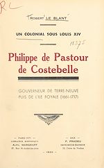 Télécharger le livre :  Philippe de Pastour de Costebelle, un colonial sous Louis XIV