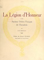 Télécharger le livre :  La Légion d'honneur et les anciens ordres français de chevalerie