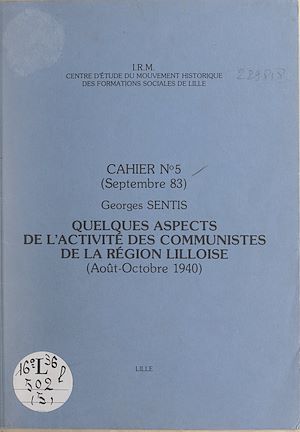 Téléchargez le livre :  Quelques aspects de l'activité des Communistes de la région lilloise (août-octobre 1940)