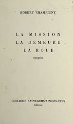 Télécharger le livre :  La mission, la demeure, la roue