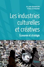 Download this eBook Les industries culturelles et créatives : Économie et stratégie