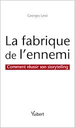 Download this eBook La fabrique de l'ennemi : Comment réussir son storytelling