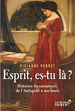 Download this eBook Esprit, es-tu là ? Histoires du surnaturel, de l'Antiquité à nos jours