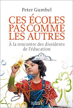 Télécharger le livre :  Ces écoles pas comme les autres : À la rencontre des dissidents de l'éducation