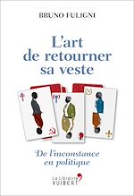 Télécharger le livre :  L'Art de retourner sa veste - De l'inconstance en politique