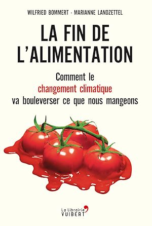 Téléchargez le livre :  La fin de l'alimentation : Comment le changement climatique va bouleverser ce que nous mangeons