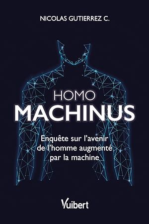 Homo machinus | Gutierrez C., Nicolas. Auteur