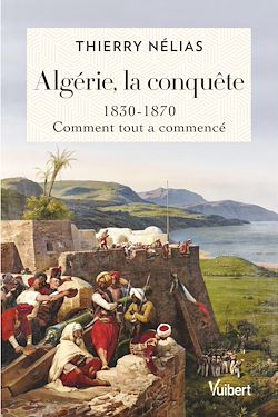 Télécharger le livre :  Algérie, la conquête : 1830 - 1870