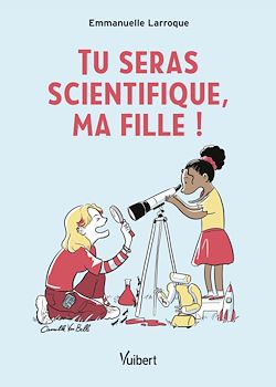 Télécharger le livre :  Tu seras scientifique, ma fille !
