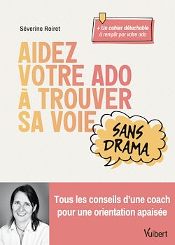 Télécharger le livre :  Aidez votre ado à trouver sa voie sans drama