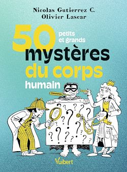 Télécharger le livre :  50 petits et grands mystères du corps humain