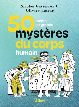 Download the eBook: 50 petits et grands mystères du corps humain