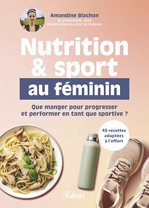 Téléchargez le livre :  Nutrition et sport au féminin