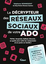 Télécharger le livre :  Le décrypteur des réseaux sociaux de votre ado