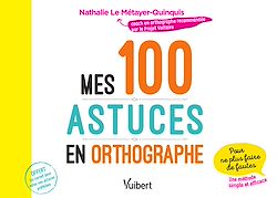Télécharger le livre :  Mes 100 astuces en orthographe