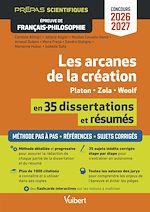 Télécharger le livre :  Les arcanes de la création en 35 dissertations et résumés - Épreuve de français-philosophie - Prépas scientifiques - Concours 2026-2027
