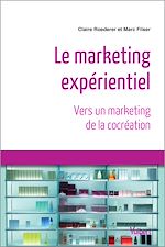 Télécharger le livre :  Marketing expérientiel : Vers un marketing de la cocréation