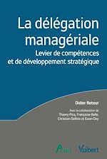 Download this eBook La délégation managériale : Levier de compétences et de développement stratégique