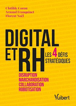 Télécharger le livre :  Digital et RH - Les 4 défis stratégiques : Disruption, Marchandisation, Collaboration, Robotisation