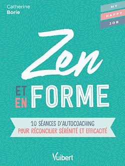 Télécharger le livre :  Zen et en forme : 10 séances d'autocoaching pour réconcilier sérénité et efficacité