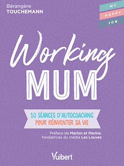 Télécharger le livre :  Working mum : 10 séances d'autocoaching pour réinventer sa vie