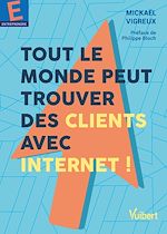 Télécharger le livre :  Tout le monde peut trouver des clients avec Internet !