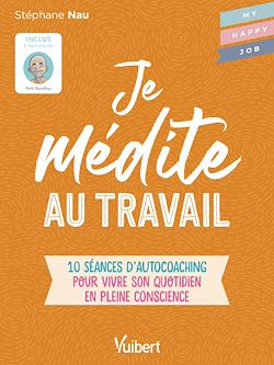 Télécharger le livre :  Je médite au travail : 10 séances d'autocoaching pour vivre son quotidien en pleine conscience