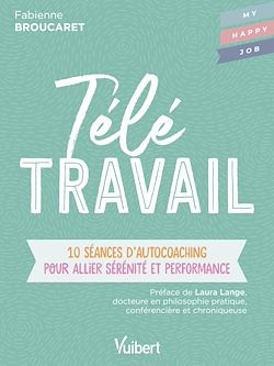 Télécharger le livre :  Télétravail : 10 séances d'autocoaching pour allier sérénité et performance