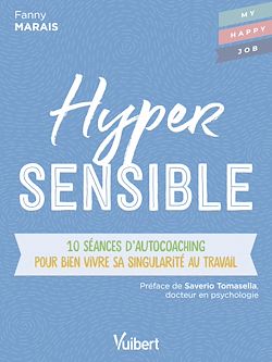 Télécharger le livre :  Hypersensible : 10 séances d'autocoaching pour bien vivre sa singularité au travail
