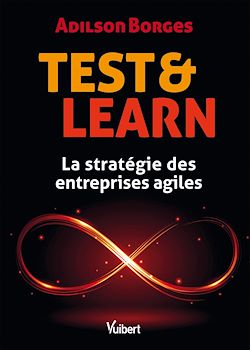 Télécharger le livre :  Test & Learn : La stratégie des entreprises agiles