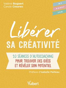 Télécharger le livre :  Libérer sa créativité : 10 séances d'autocoaching pour trouver des idées et révéler son potentiel