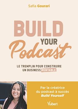 Télécharger le livre :  Build Your Podcast : Le tremplin pour construire un business rentable