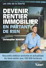 Télécharger le livre :  Devenir rentier immobilier en partant de rien - Nouvelle édition enrichie
