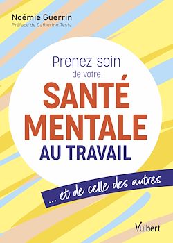 Télécharger le livre :  Prenez soin de votre santé mentale au travail... et de celle des autres