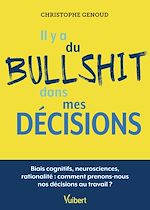 Télécharger le livre :  Il y a du bullshit dans mes décisions