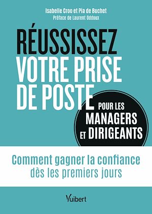 Téléchargez le livre :  Réussissez votre prise de poste (pour les managers et dirigeants)