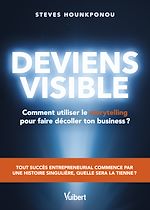 Télécharger le livre :  Deviens visible : comment utiliser le storytelling pour faire décoller ton business ?