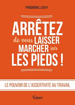 Télécharger le livre :  Arrêtez de vous laisser marcher sur les pieds !