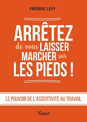 Téléchargez le livre :  Arrêtez de vous laisser marcher sur les pieds !