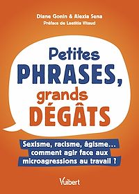 Téléchargez le livre :  Petites phrases, grands dégâts : sexisme, racisme, âgisme... comment agir face aux microagressions au travail ?